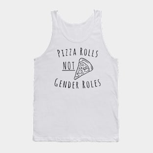 Pizza Rolls Not Gender Roles Tank Top